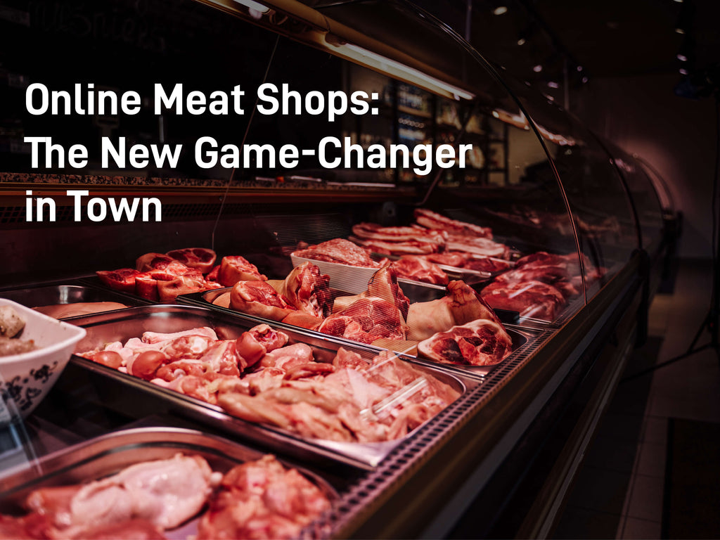 Online Meat Shops: The New Game-Changer in Town